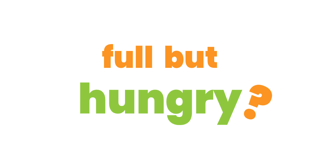 Full But Hungry